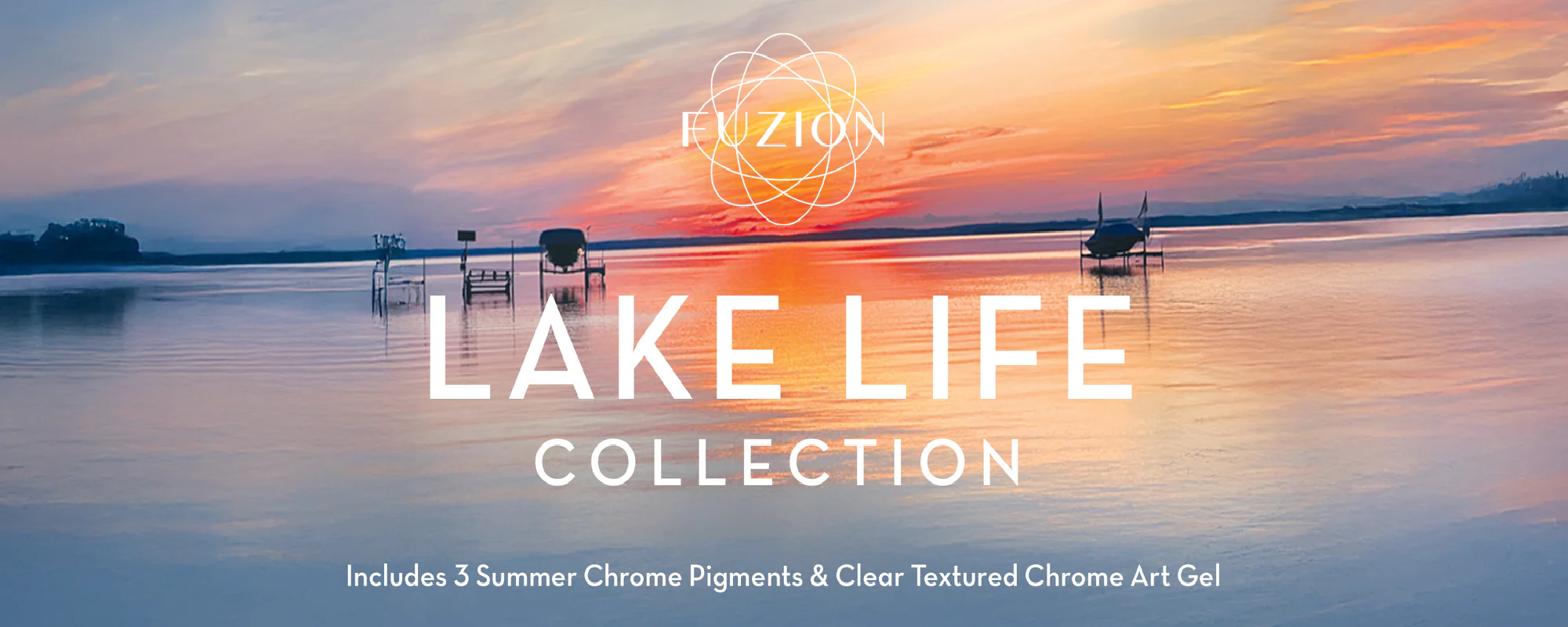 Fuzion Lake Life Collection